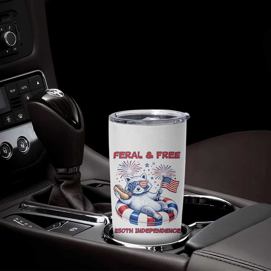 Feral and Free Funny Raccoon 4th of July Tumbler Cup 250 Years Of Freedom