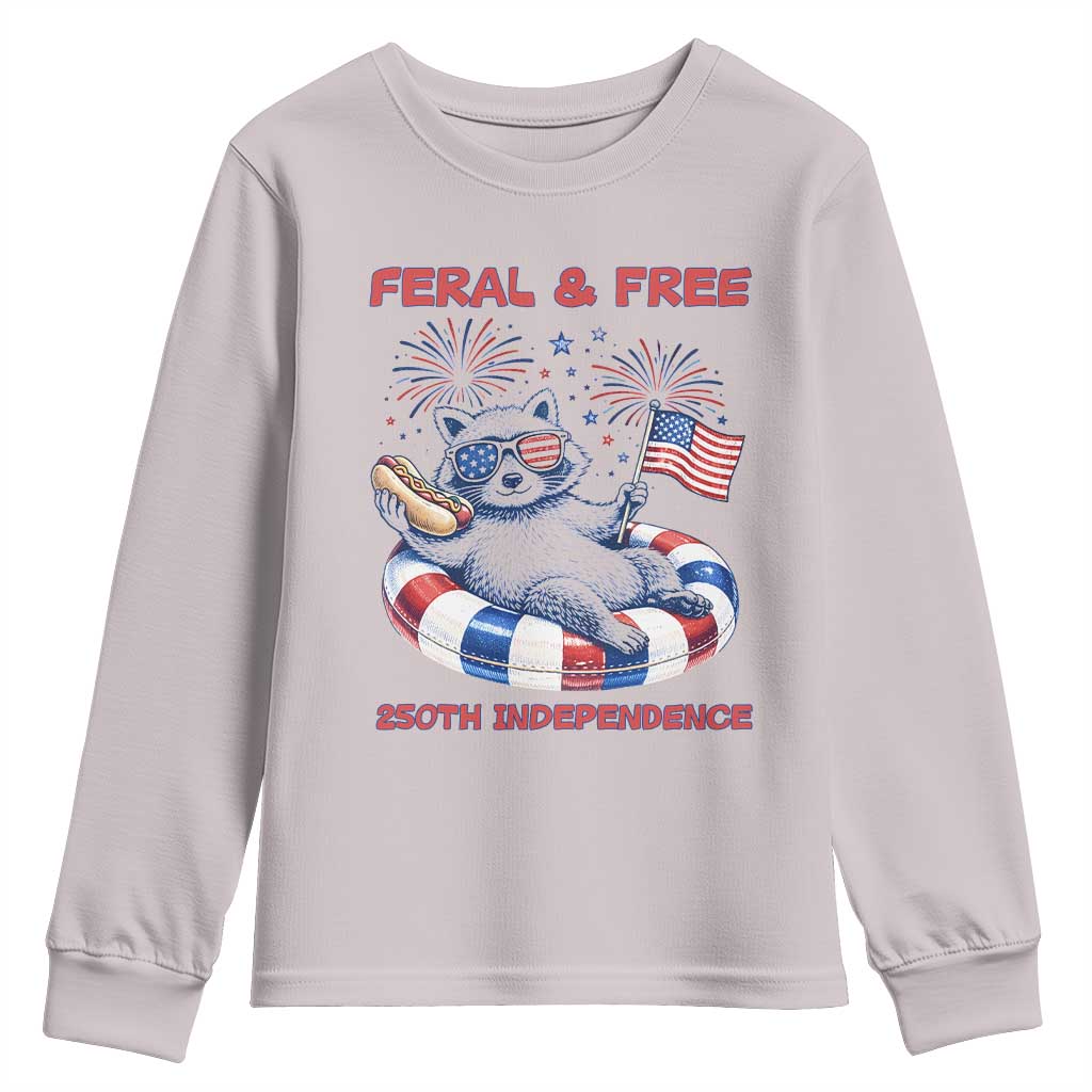 Feral & Free Funny Raccoon 4th of July Youth Sweatshirt 250 Years Of Freedom