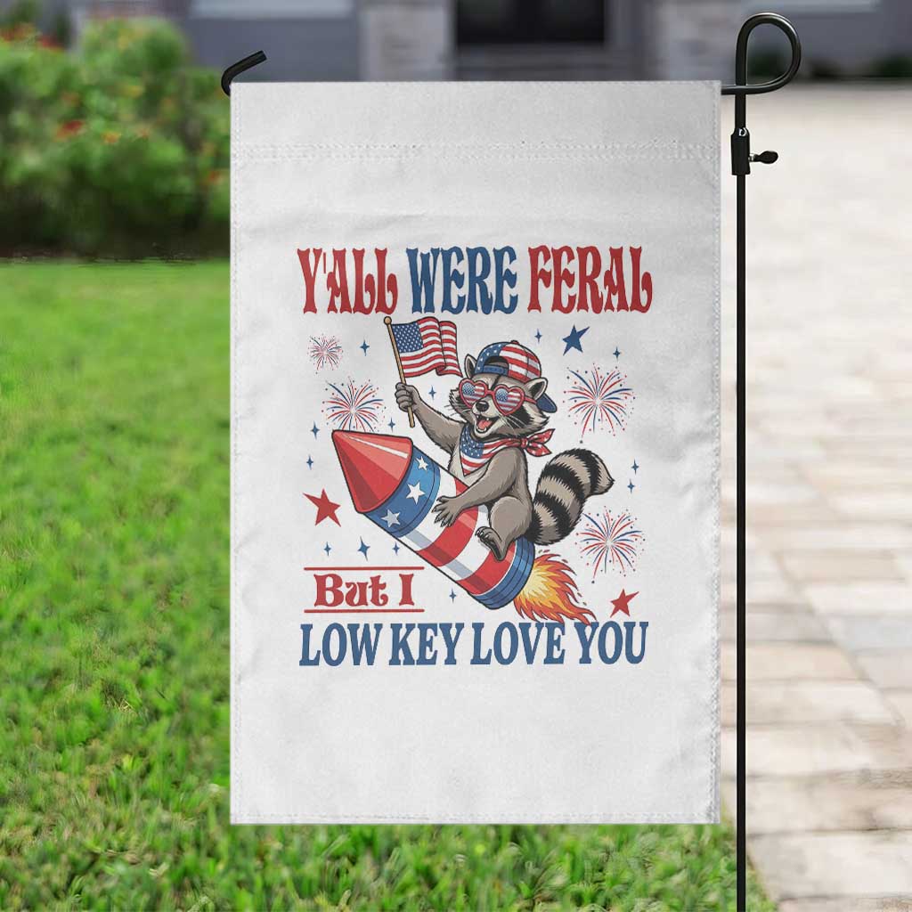 Y'all were Feral But I Low Key Love You Garden Flag Raccoon Cute Teacher 4th of July