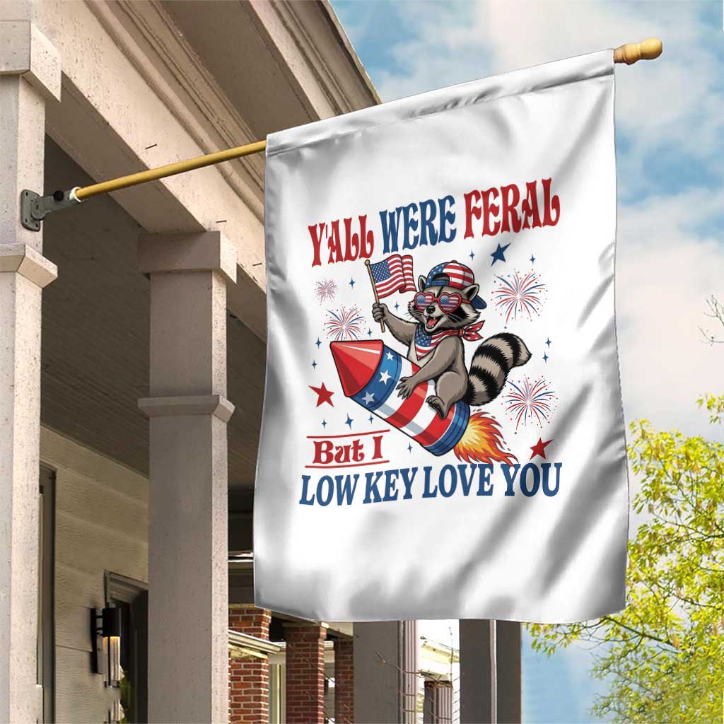 Y'all were Feral But I Low Key Love You Garden Flag Raccoon Cute Teacher 4th of July