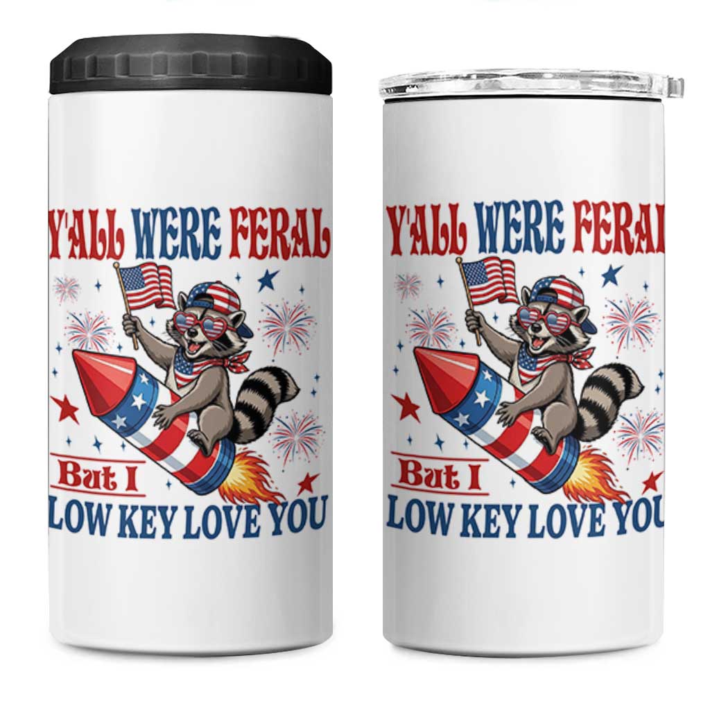 Y'all were Feral But I Low Key Love You 4 in 1 Can Cooler Tumbler Raccoon Cute Teacher 4th of July