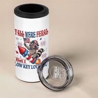 Y'all were Feral But I Low Key Love You 4 in 1 Can Cooler Tumbler Raccoon Cute Teacher 4th of July