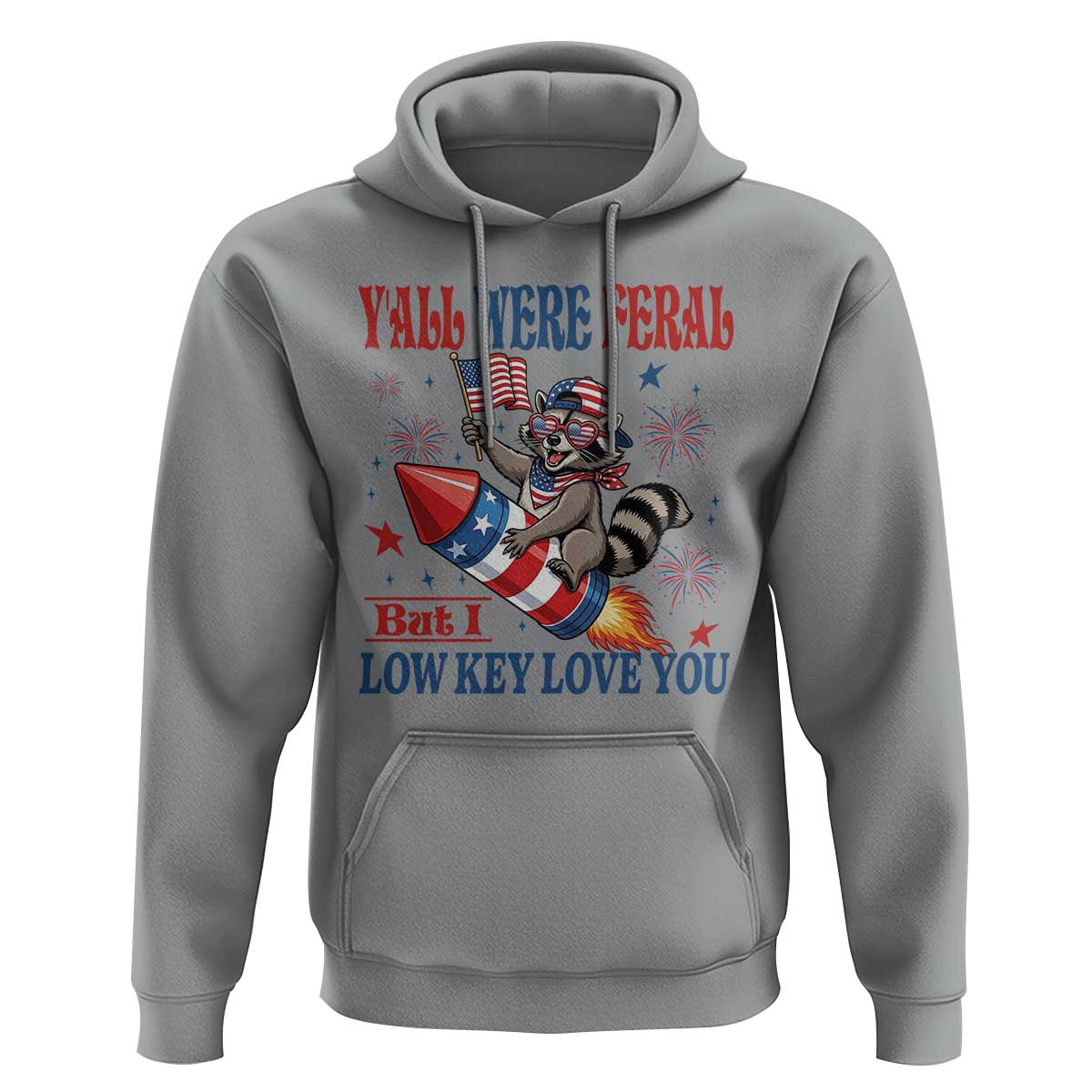 Y'all were Feral But I Low Key Love You Hoodie Raccoon Cute Teacher 4th of July