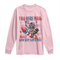 Y'all were Feral But I Low Key Love You Long Sleeve Shirt Raccoon Cute Teacher 4th of July
