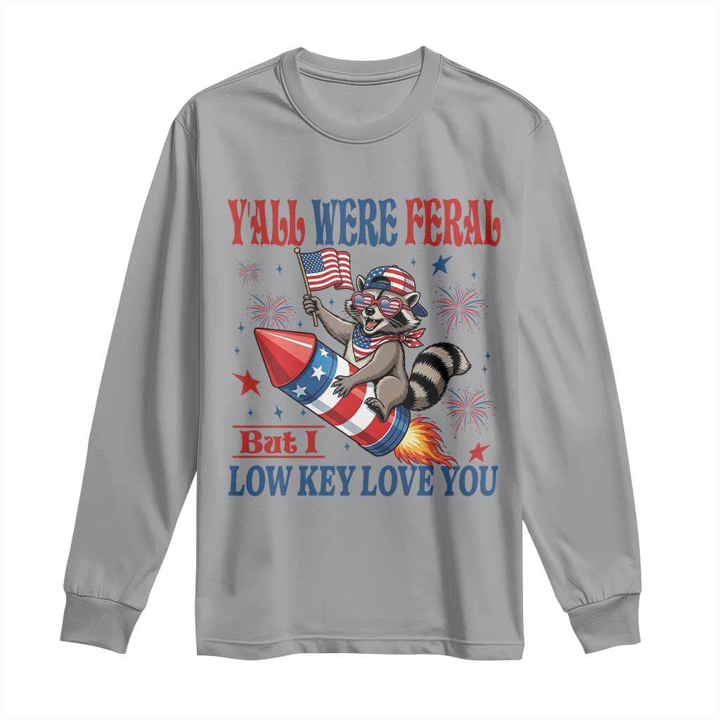 Y'all were Feral But I Low Key Love You Long Sleeve Shirt Raccoon Cute Teacher 4th of July