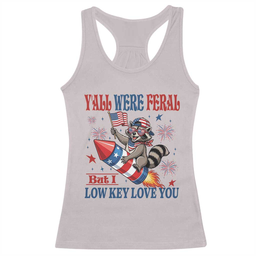 Y'all were Feral But I Low Key Love You Racerback Tank Top Raccoon Cute Teacher 4th of July
