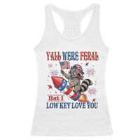 Y'all were Feral But I Low Key Love You Racerback Tank Top Raccoon Cute Teacher 4th of July