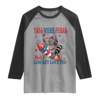 Y'all were Feral But I Low Key Love You Raglan Shirt Raccoon Cute Teacher 4th of July