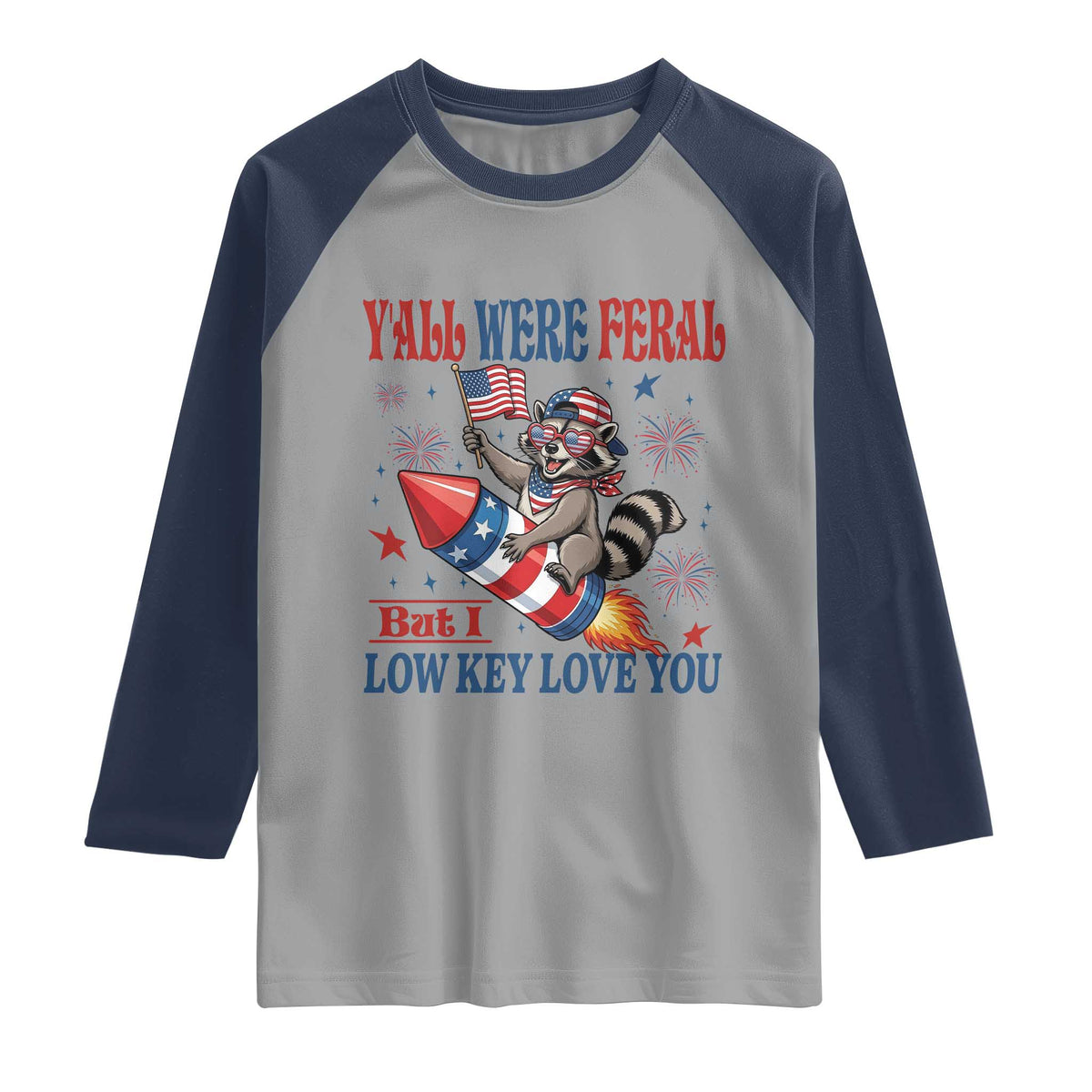 Y'all were Feral But I Low Key Love You Raglan Shirt Raccoon Cute Teacher 4th of July