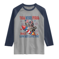Y'all were Feral But I Low Key Love You Raglan Shirt Raccoon Cute Teacher 4th of July