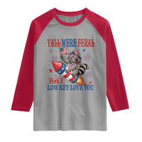 Y'all were Feral But I Low Key Love You Raglan Shirt Raccoon Cute Teacher 4th of July