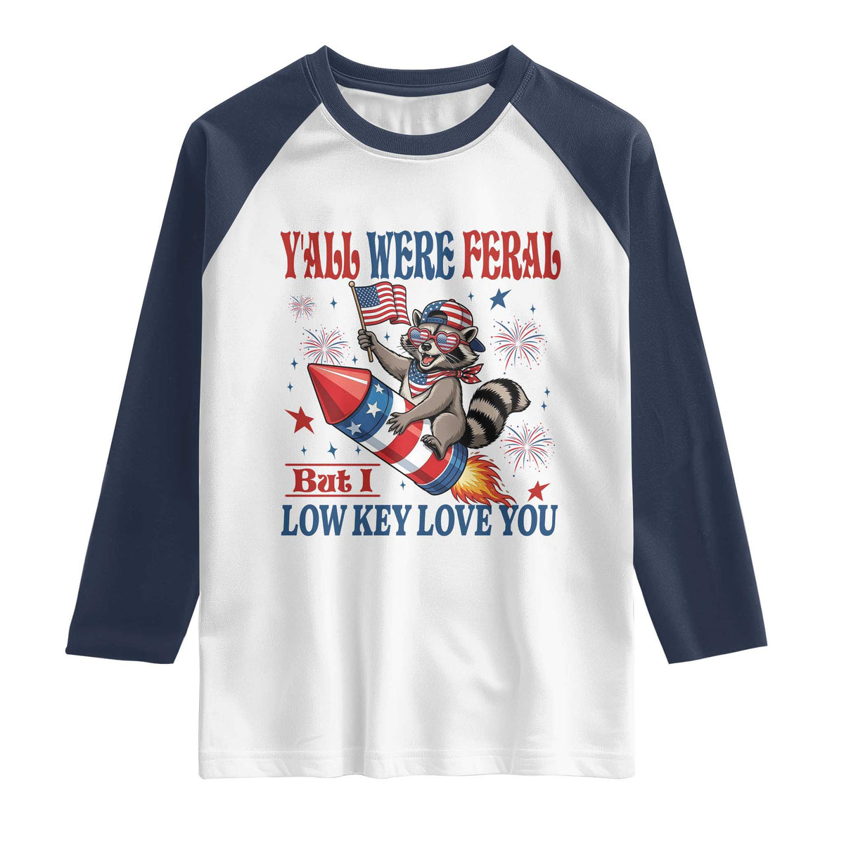 Y'all were Feral But I Low Key Love You Raglan Shirt Raccoon Cute Teacher 4th of July