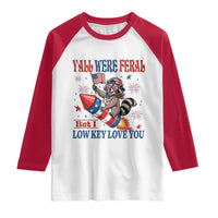 Y'all were Feral But I Low Key Love You Raglan Shirt Raccoon Cute Teacher 4th of July