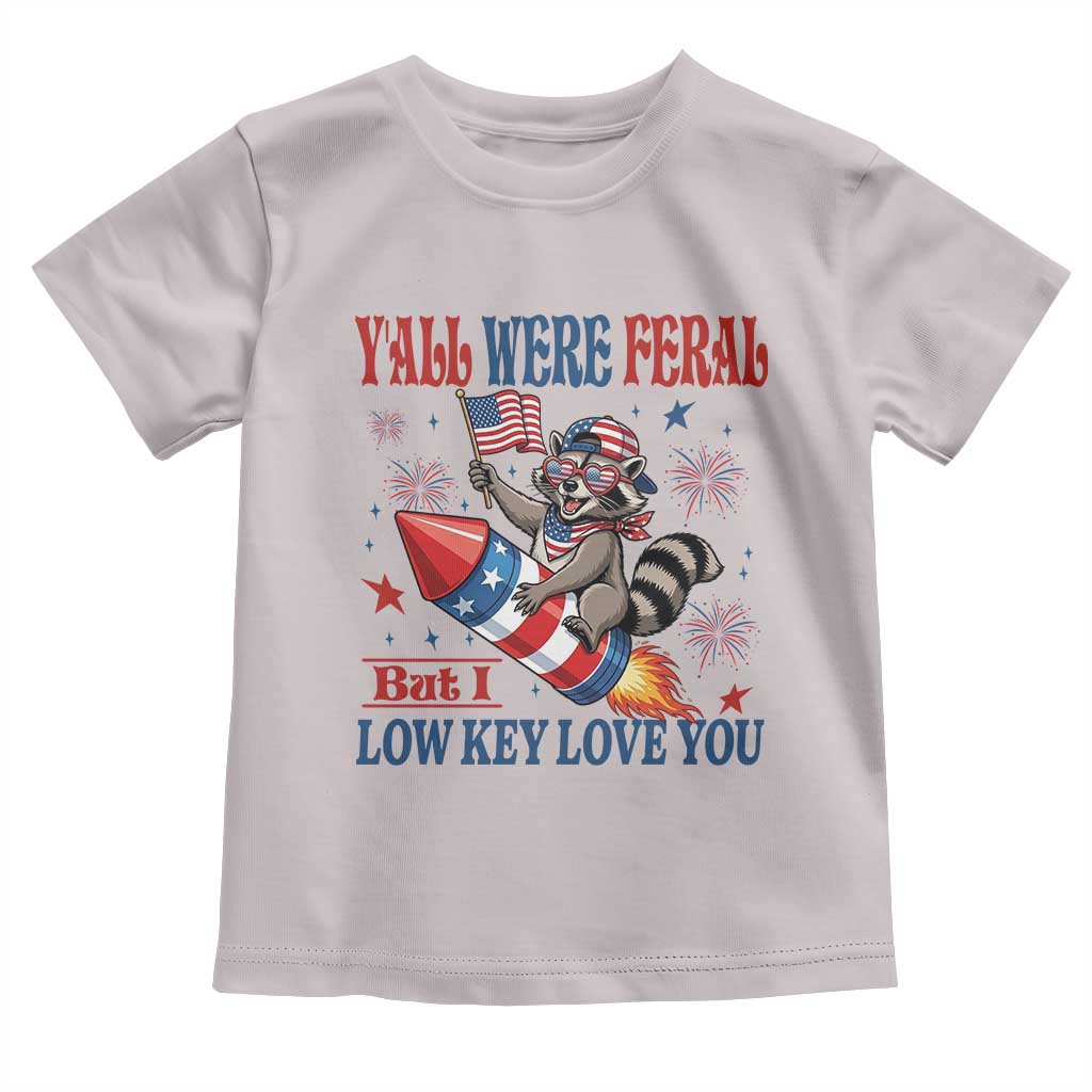 Y'all were Feral But I Low Key Love You Toddler T Shirt Raccoon Cute Teacher 4th of July