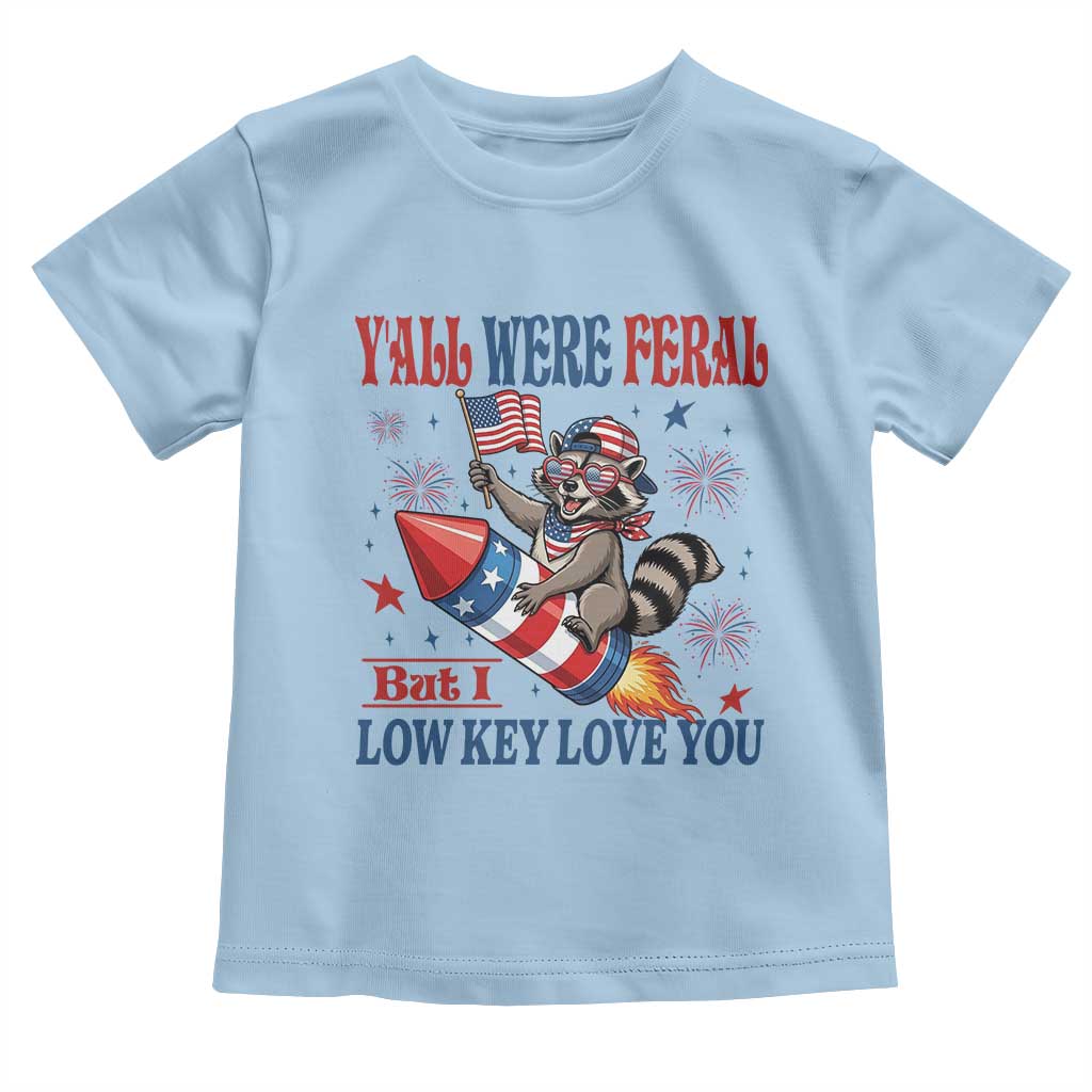 Y'all were Feral But I Low Key Love You Toddler T Shirt Raccoon Cute Teacher 4th of July