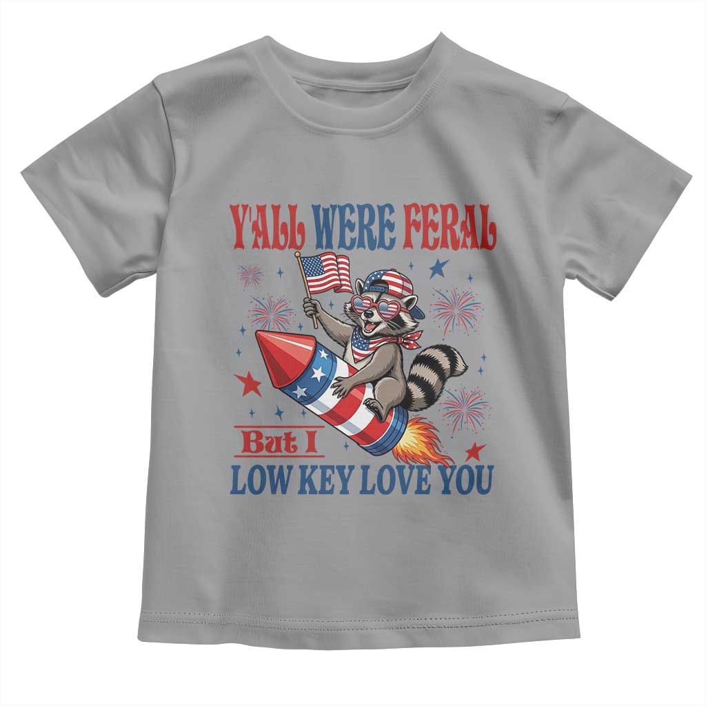 Y'all were Feral But I Low Key Love You Toddler T Shirt Raccoon Cute Teacher 4th of July