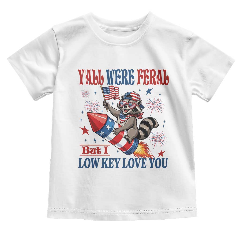 Y'all were Feral But I Low Key Love You Toddler T Shirt Raccoon Cute Teacher 4th of July