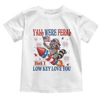 Y'all were Feral But I Low Key Love You Toddler T Shirt Raccoon Cute Teacher 4th of July