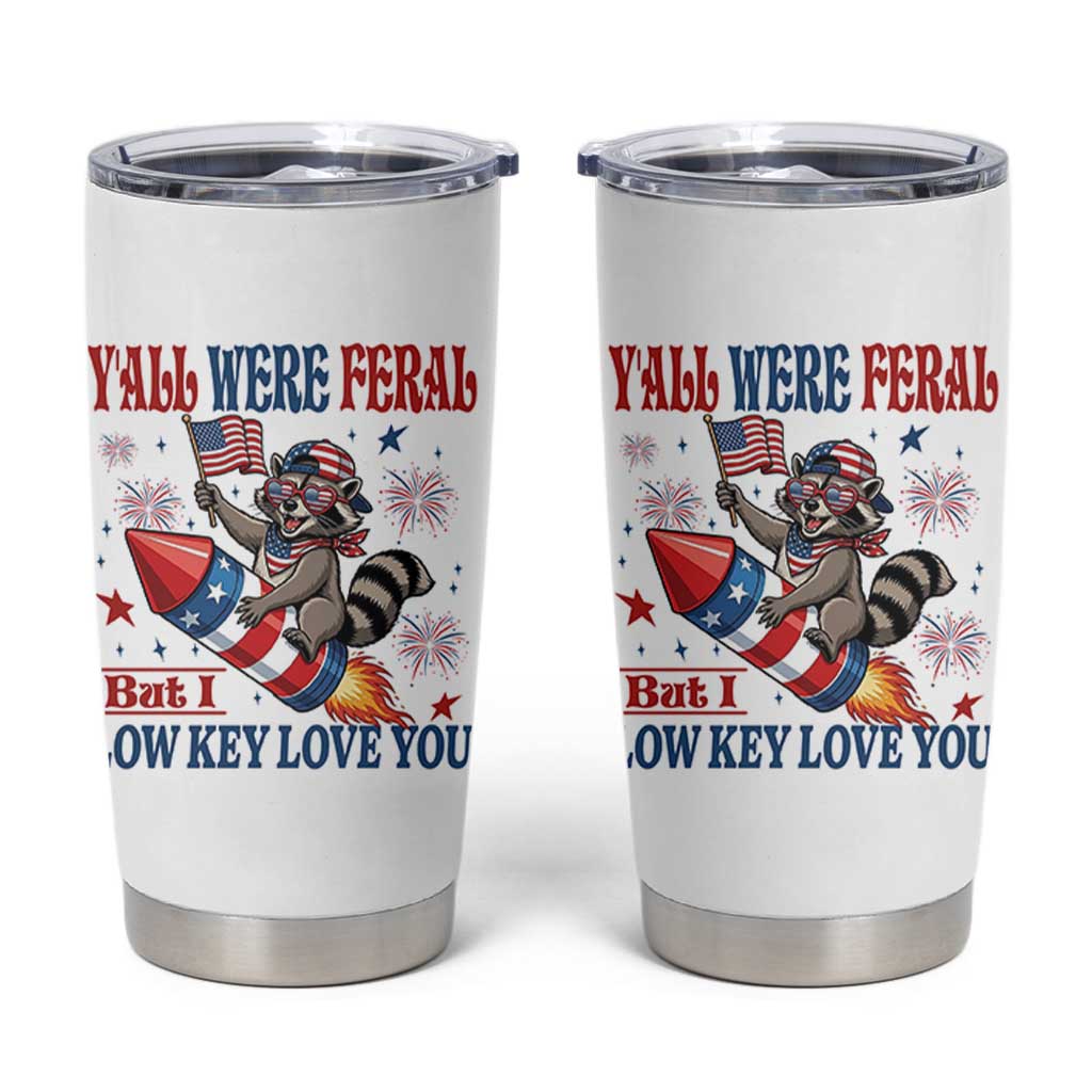 Y'all were Feral But I Low Key Love You Tumbler Cup Raccoon Cute Teacher 4th of July