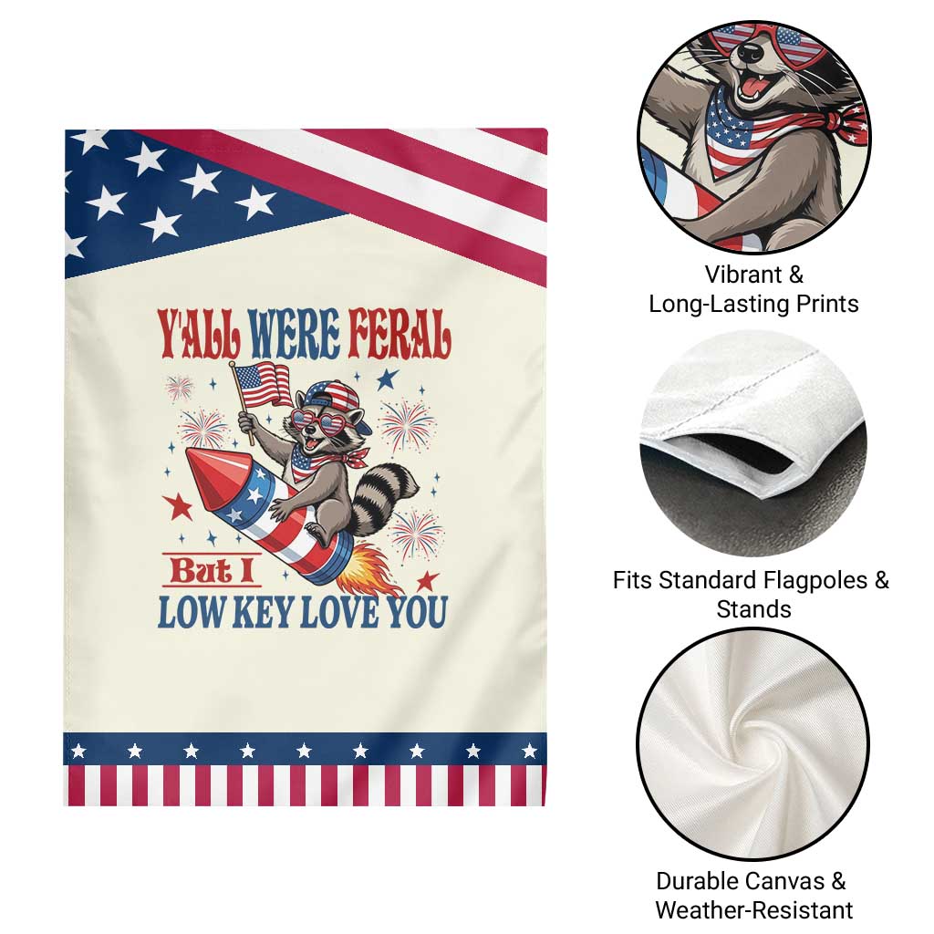 Y'all were Feral But I Low Key Love You Patriotic Garden Flag Raccoon Cute Teacher 4th of July
