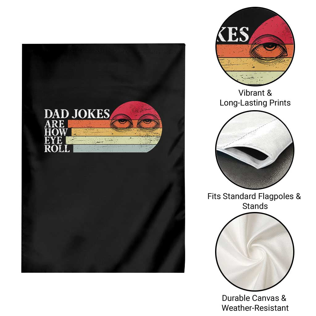 Dad Jokes are How Eye Roll Garden Flag Funny Father's Day Gift
