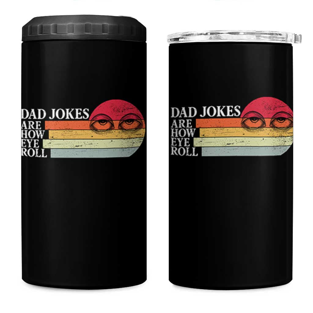 Dad Jokes are How Eye Roll 4 in 1 Can Cooler Tumbler Funny Father's Day Gift