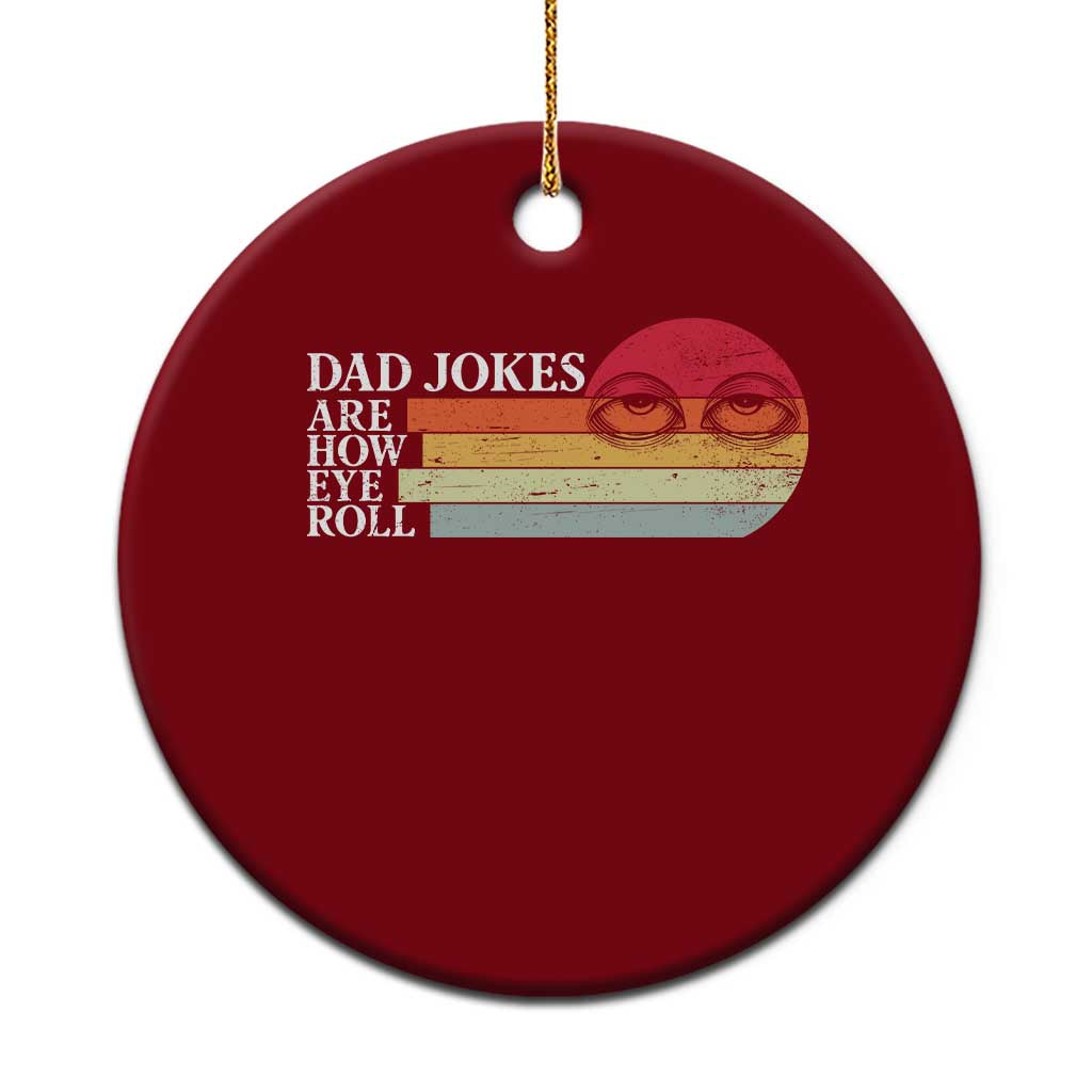 Dad Jokes are How Eye Roll Ceramic Ornament Funny Father's Day Gift