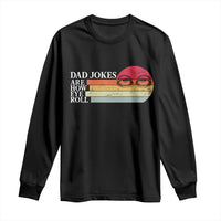Dad Jokes are How Eye Roll Long Sleeve Shirt Funny Father's Day Gift