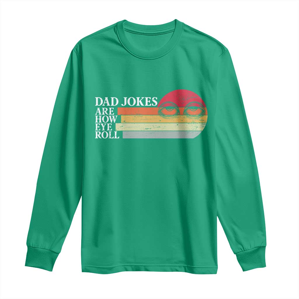 Dad Jokes are How Eye Roll Long Sleeve Shirt Funny Father's Day Gift