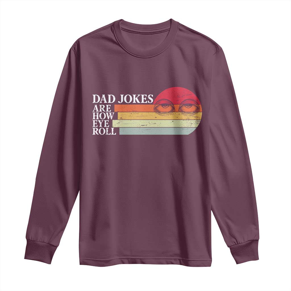 Dad Jokes are How Eye Roll Long Sleeve Shirt Funny Father's Day Gift