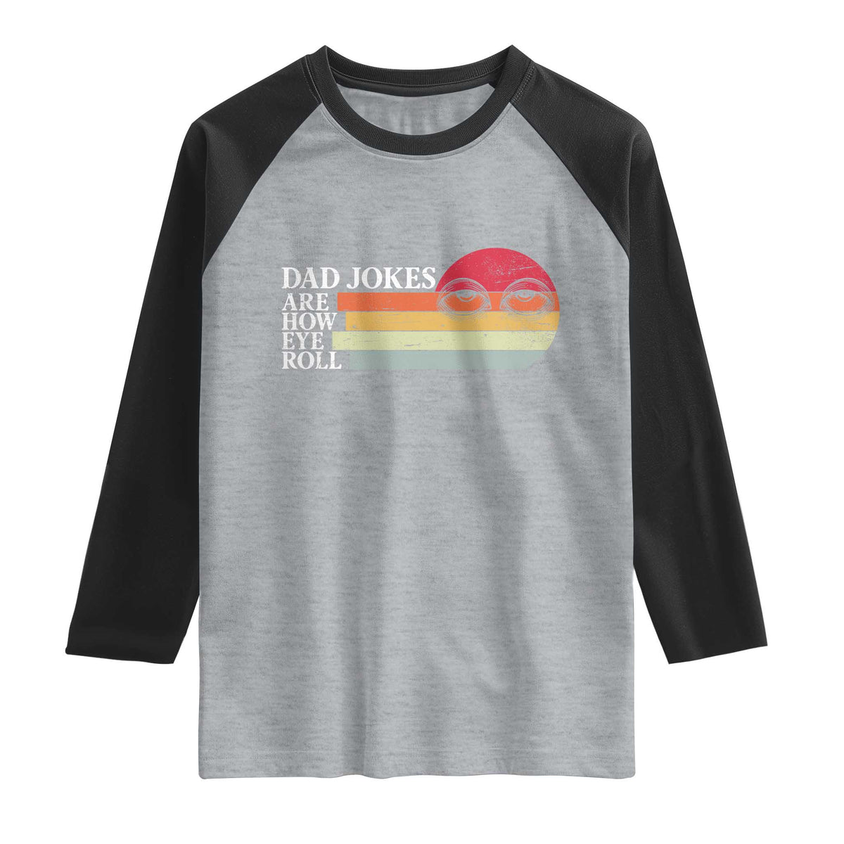 Dad Jokes are How Eye Roll Raglan Shirt Funny Father's Day Gift