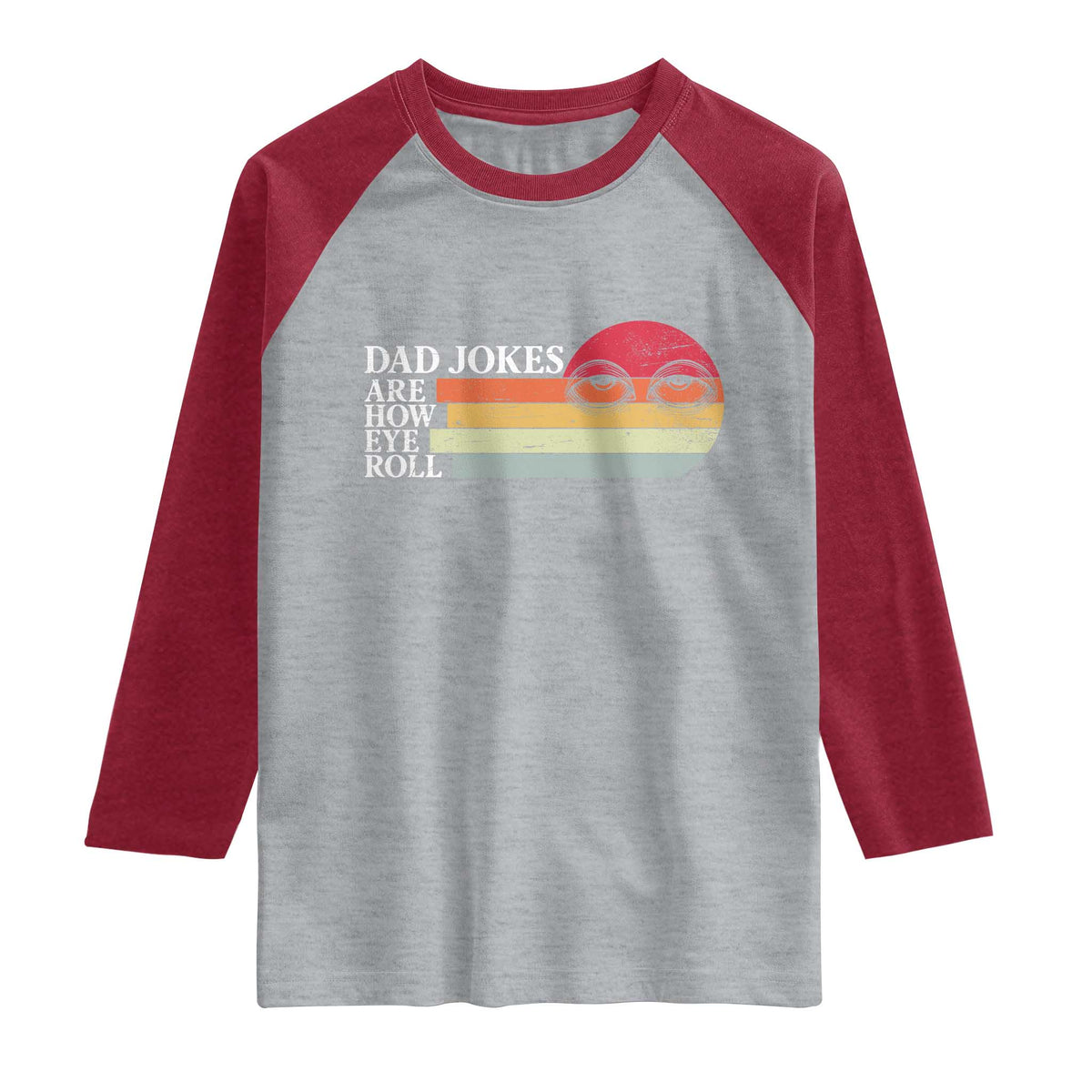 Dad Jokes are How Eye Roll Raglan Shirt Funny Father's Day Gift