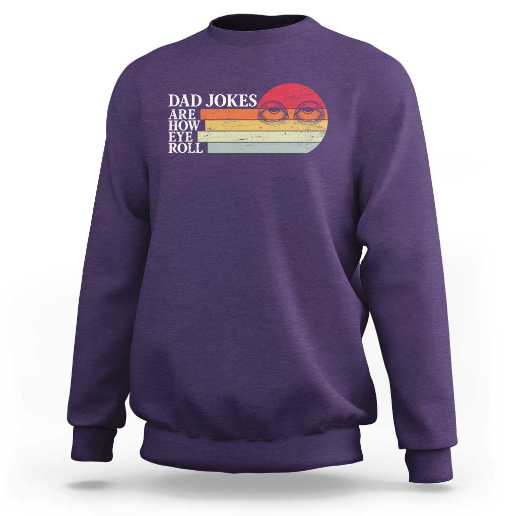 Dad Jokes are How Eye Roll Sweatshirt Funny Father's Day Gift