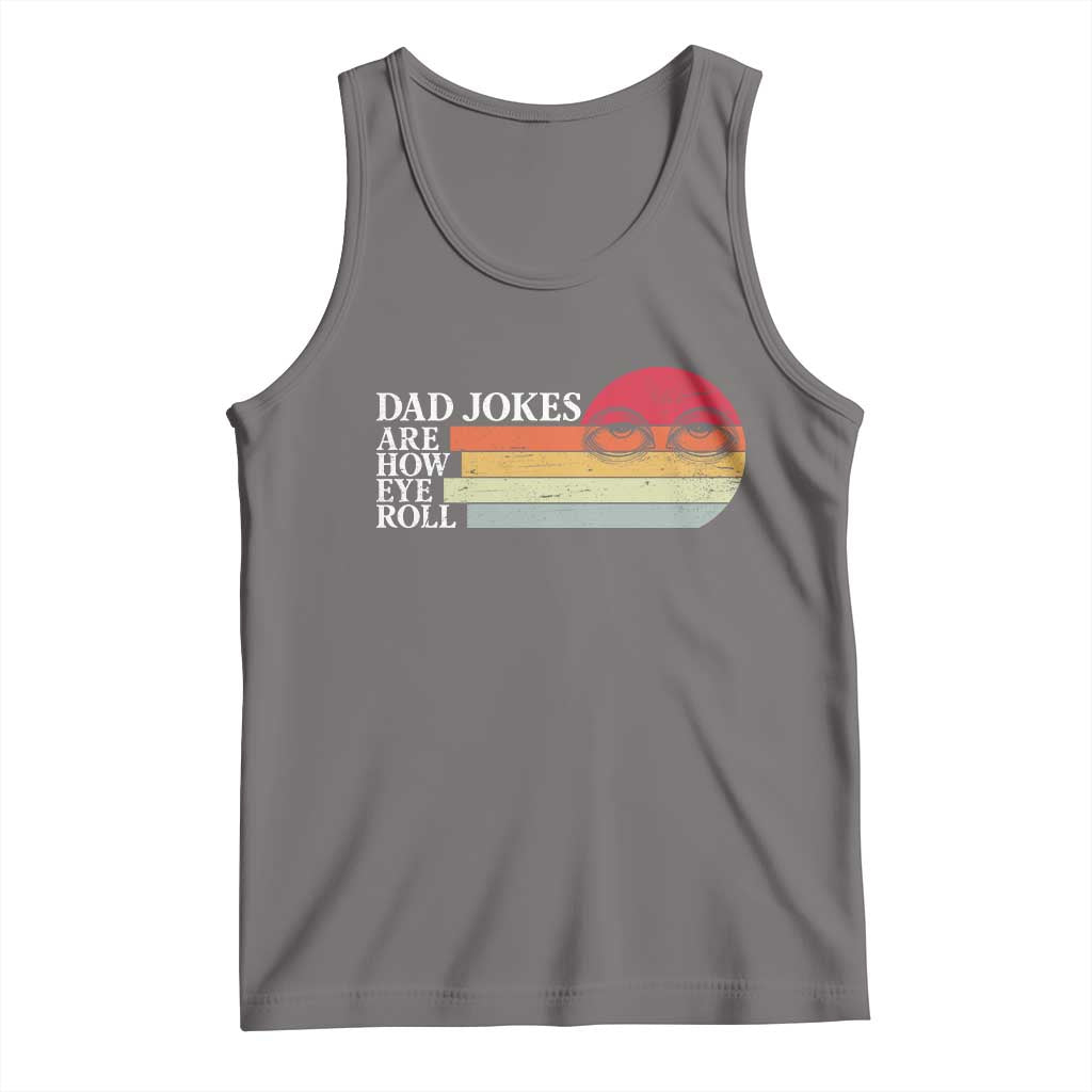 Dad Jokes are How Eye Roll Tank Top Funny Father's Day Gift