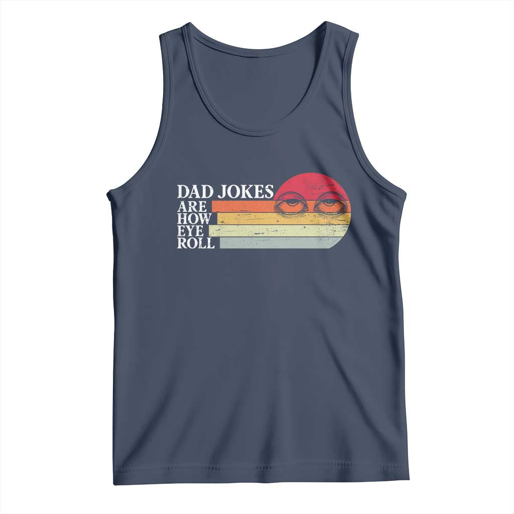 Dad Jokes are How Eye Roll Tank Top Funny Father's Day Gift