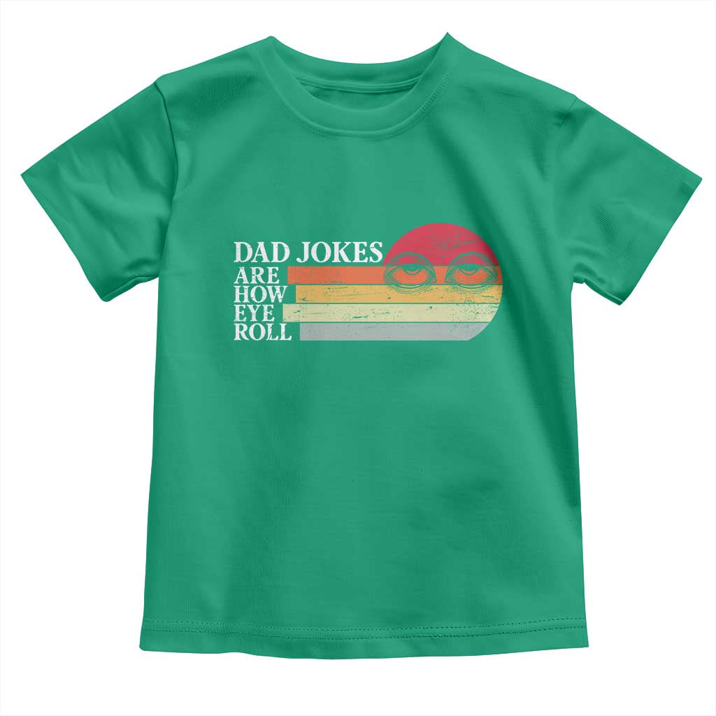 Dad Jokes are How Eye Roll Toddler T Shirt Funny Father's Day Gift