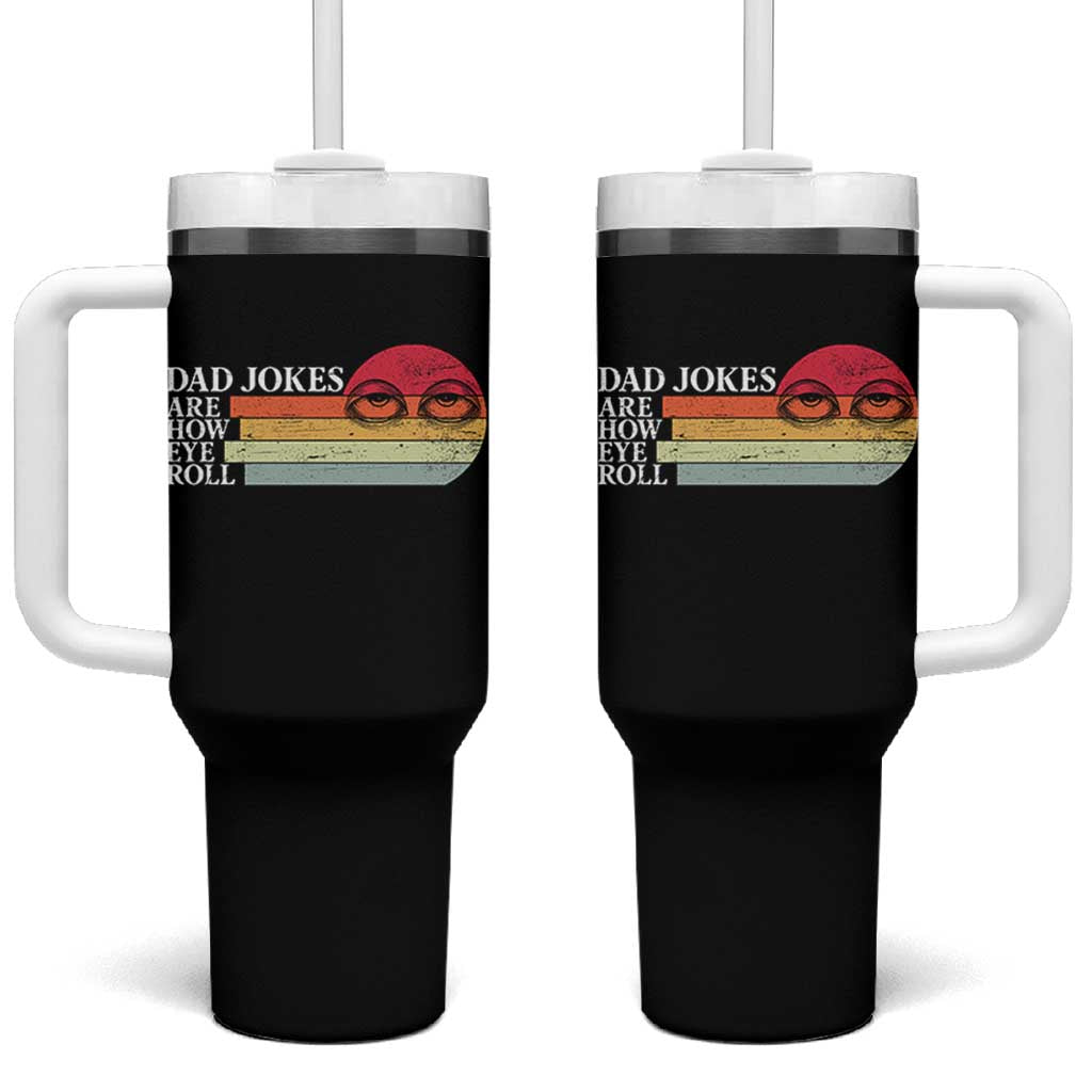 Dad Jokes are How Eye Roll Tumbler With Handle Funny Father's Day Gift