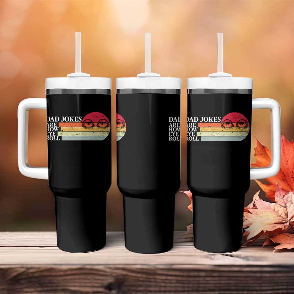 Dad Jokes are How Eye Roll Tumbler With Handle Funny Father's Day Gift