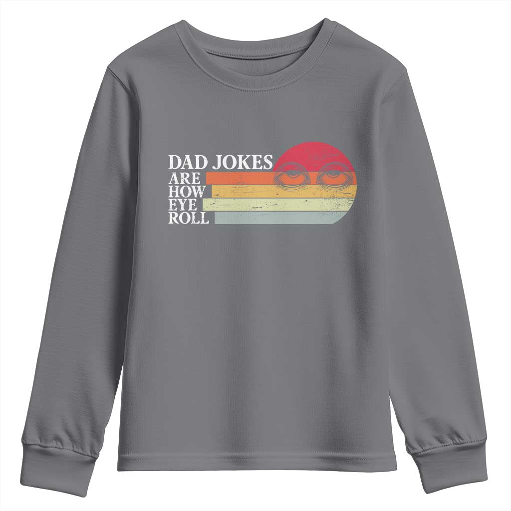 Dad Jokes are How Eye Roll Youth Sweatshirt Funny Father's Day Gift