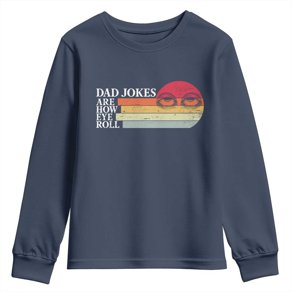 Dad Jokes are How Eye Roll Youth Sweatshirt Funny Father's Day Gift