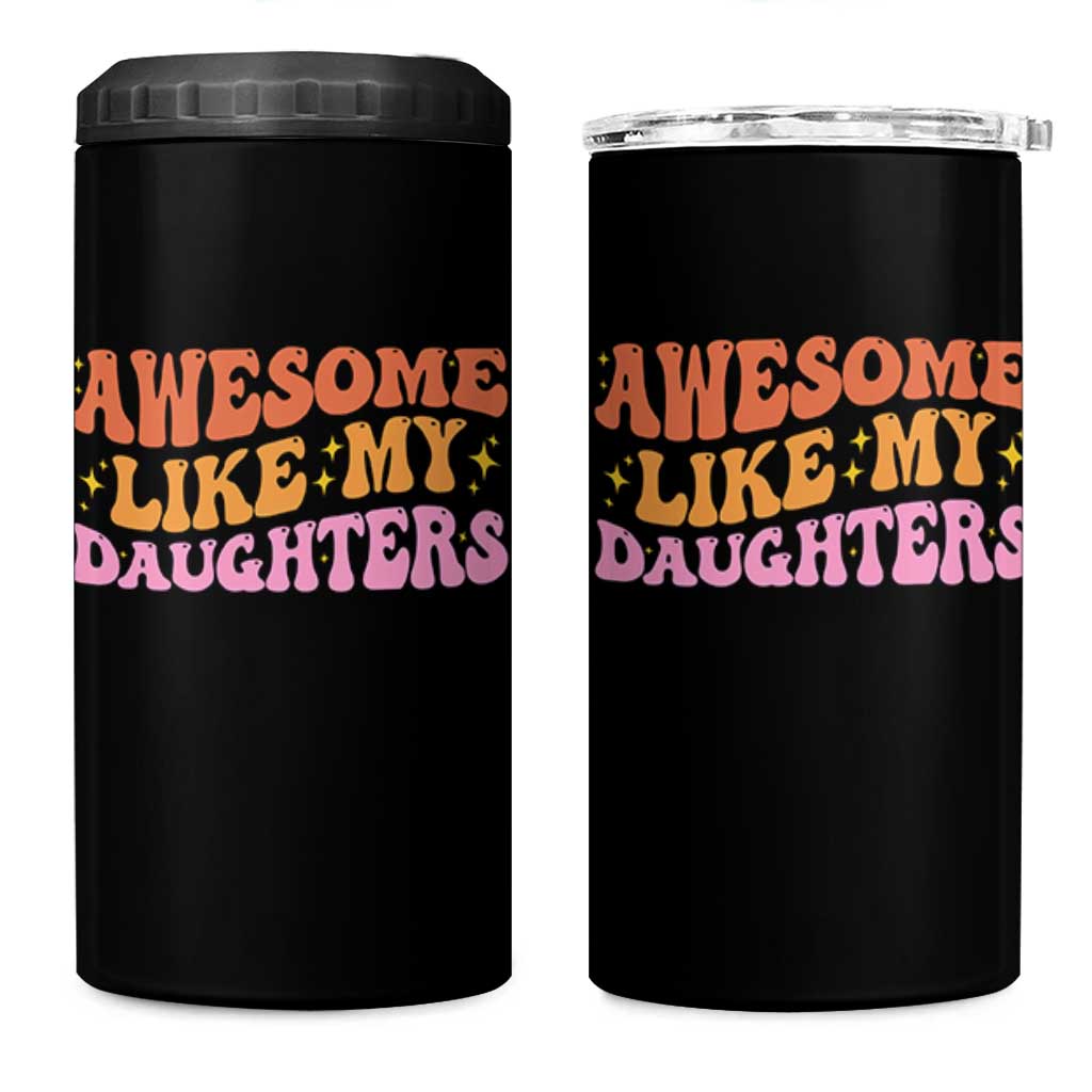 Awesome Like My Daughter 4 in 1 Can Cooler Tumbler Funny Mom Dad Mother's Day Father's Day