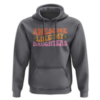 Awesome Like My Daughter Hoodie Funny Mom Dad Mother's Day Father's Day