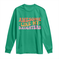 Awesome Like My Daughter Long Sleeve Shirt Funny Mom Dad Mother's Day Father's Day