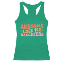 Awesome Like My Daughter Racerback Tank Top Funny Mom Dad Mother's Day Father's Day