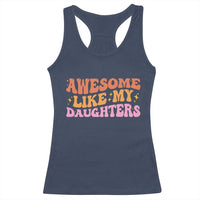 Awesome Like My Daughter Racerback Tank Top Funny Mom Dad Mother's Day Father's Day