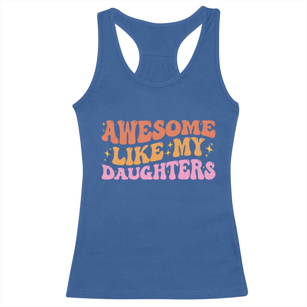 Awesome Like My Daughter Racerback Tank Top Funny Mom Dad Mother's Day Father's Day