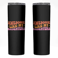 Awesome Like My Daughter Skinny Tumbler Funny Mom Dad Mother's Day Father's Day