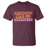 Awesome Like My Daughter T Shirt Funny Mom Dad Mother's Day Father's Day