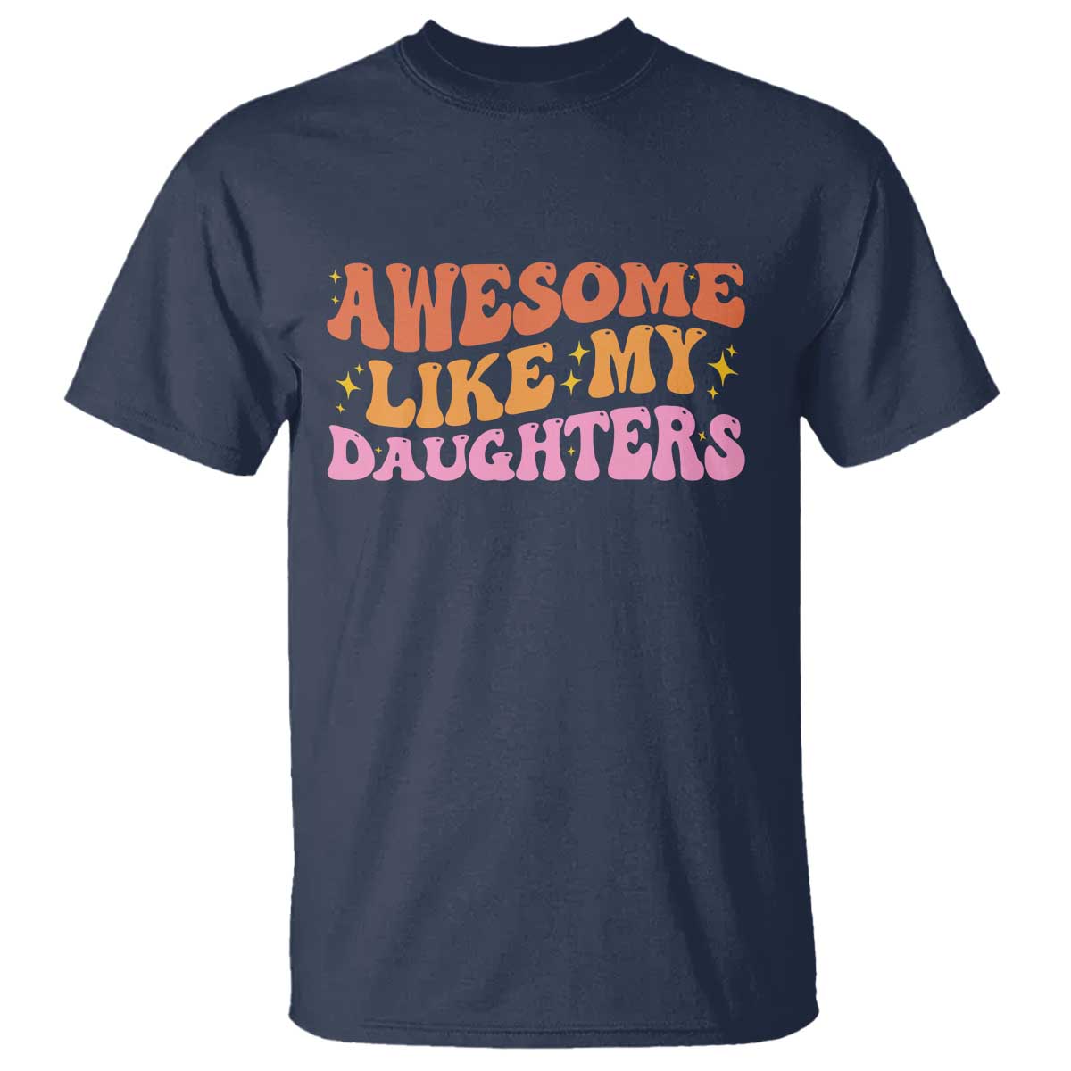 Awesome Like My Daughter T Shirt Funny Mom Dad Mother's Day Father's Day