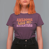 Awesome Like My Daughter T Shirt For Women Funny Mom Dad Mother's Day Father's Day